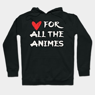 Love for All The Animes Hoodie